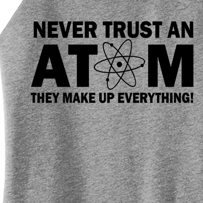 Never Trust An Atom They Make Up Everything Women’s Perfect Tri Rocker Tank