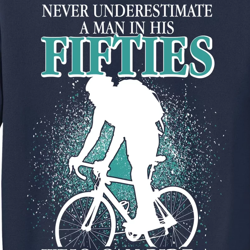 Never Underestimate A Man In His Fifties Who Can Ride A Bicycle Sweatshirt