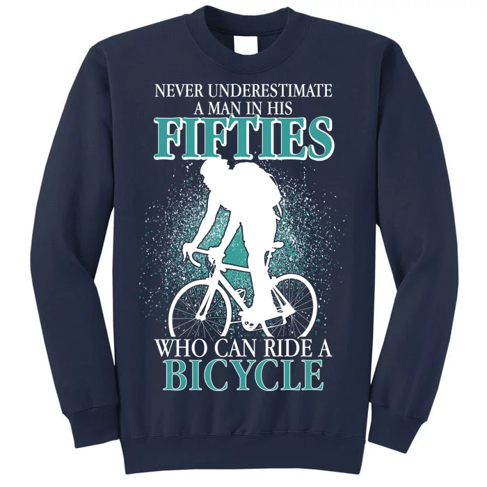 Never Underestimate A Man In His Fifties Who Can Ride A Bicycle Sweatshirt