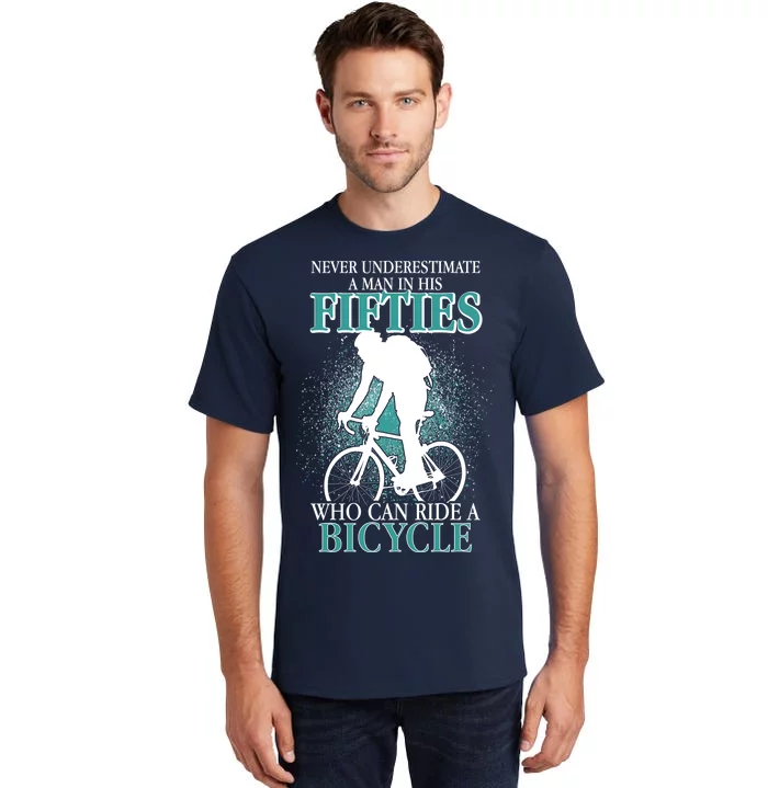 Never Underestimate A Man In His Fifties Who Can Ride A Bicycle Tall T-Shirt