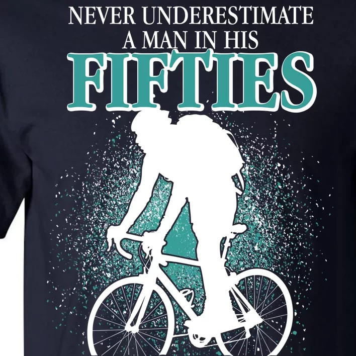 Never Underestimate A Man In His Fifties Who Can Ride A Bicycle Tall T-Shirt