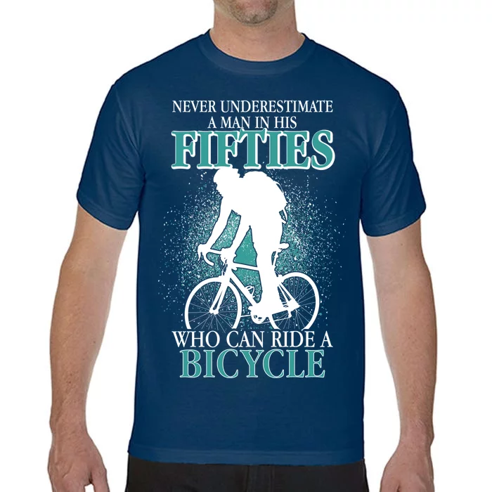 Never Underestimate A Man In His Fifties Who Can Ride A Bicycle Comfort Colors T-Shirt