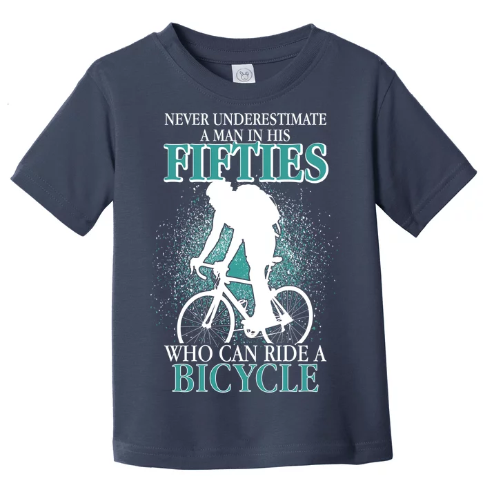 Never Underestimate A Man In His Fifties Who Can Ride A Bicycle Toddler T-Shirt