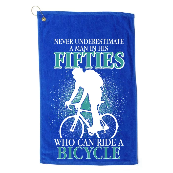 Never Underestimate A Man In His Fifties Who Can Ride A Bicycle Platinum Collection Golf Towel