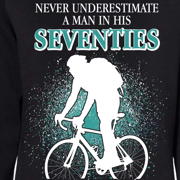 Never Underestimate A Man In His Seventies Who Can Ride A Bicycle Womens California Wash Sweatshirt