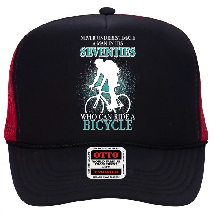 Never Underestimate A Man In His Seventies Who Can Ride A Bicycle High Crown Mesh Trucker Hat