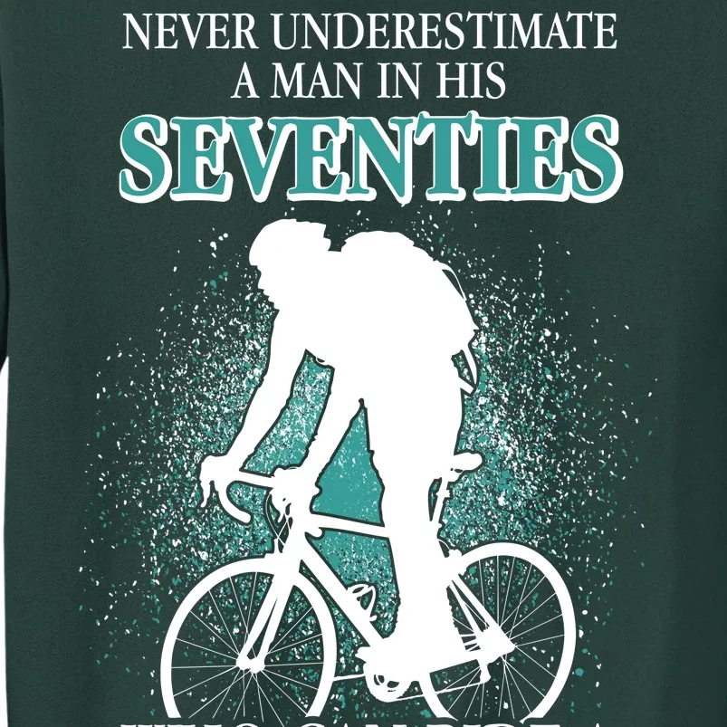 Never Underestimate A Man In His Seventies Who Can Ride A Bicycle Tall Sweatshirt