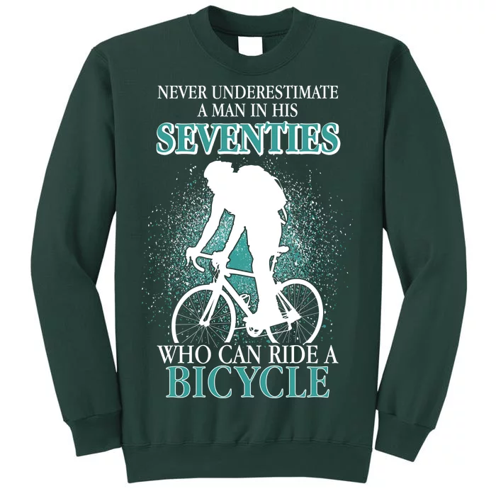 Never Underestimate A Man In His Seventies Who Can Ride A Bicycle Tall Sweatshirt