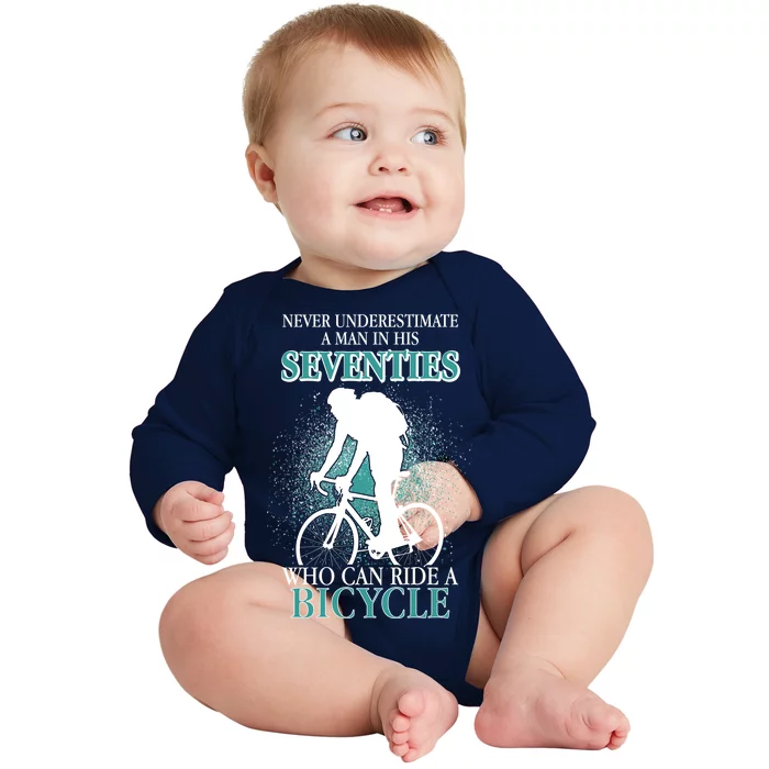 Never Underestimate A Man In His Seventies Who Can Ride A Bicycle Baby Long Sleeve Bodysuit