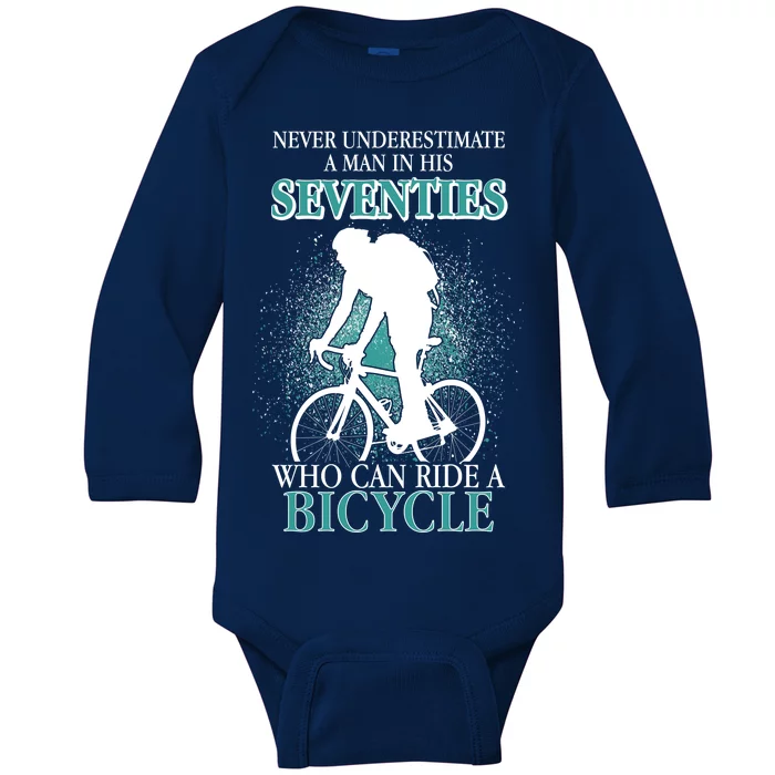 Never Underestimate A Man In His Seventies Who Can Ride A Bicycle Baby Long Sleeve Bodysuit