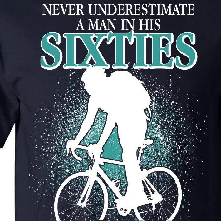 Never Underestimate A Man In His Sixties Who Can Ride A Bicycle Tall T-Shirt