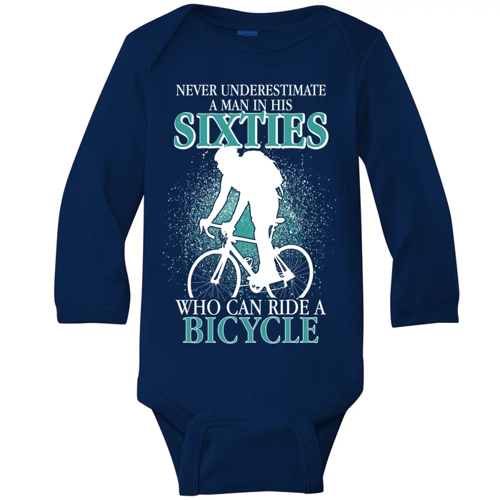 Never Underestimate A Man In His Sixties Who Can Ride A Bicycle Baby Long Sleeve Bodysuit