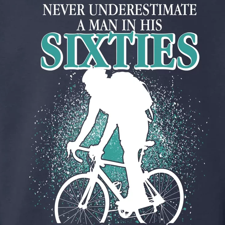 Never Underestimate A Man In His Sixties Who Can Ride A Bicycle Toddler Hoodie