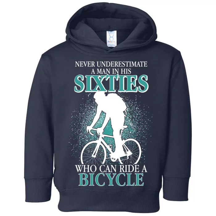 Never Underestimate A Man In His Sixties Who Can Ride A Bicycle Toddler Hoodie