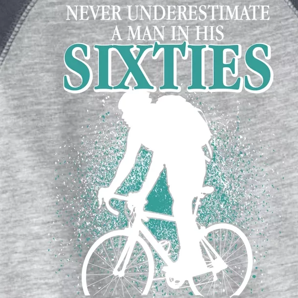 Never Underestimate A Man In His Sixties Who Can Ride A Bicycle Toddler Fine Jersey T-Shirt