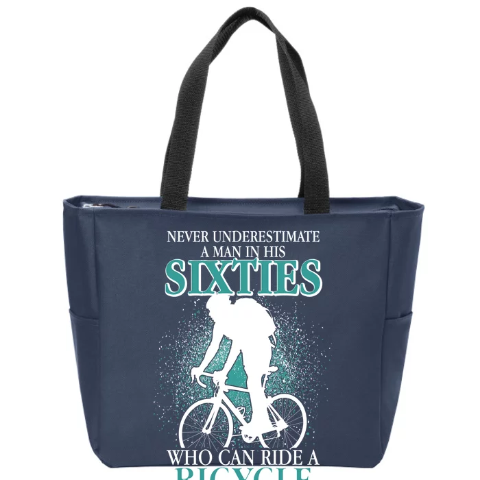 Never Underestimate A Man In His Sixties Who Can Ride A Bicycle Zip Tote Bag