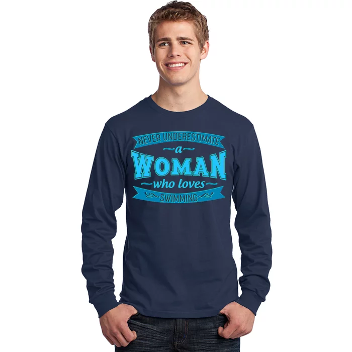 Never Underestimate A Woman Who Loves Swimming Long Sleeve Shirt