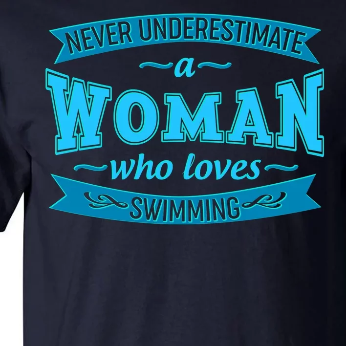 Never Underestimate A Woman Who Loves Swimming Tall T-Shirt