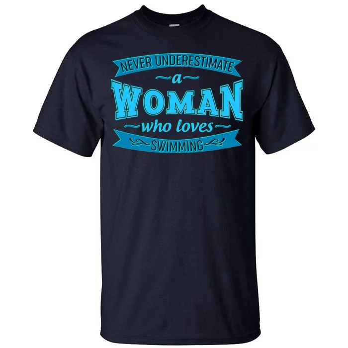 Never Underestimate A Woman Who Loves Swimming Tall T-Shirt