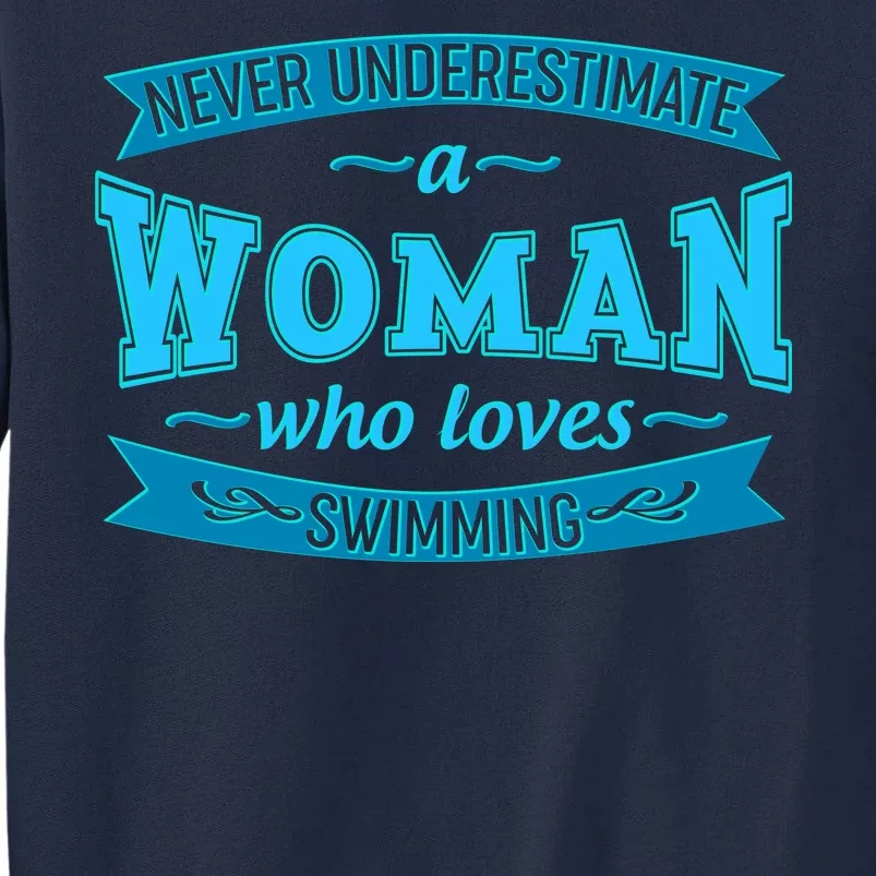 Never Underestimate A Woman Who Loves Swimming Tall Sweatshirt