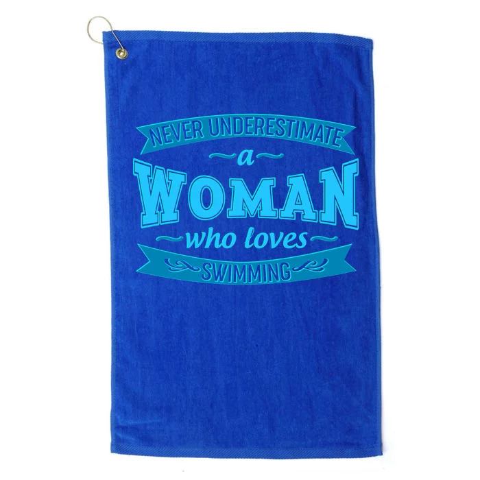 Never Underestimate A Woman Who Loves Swimming Platinum Collection Golf Towel