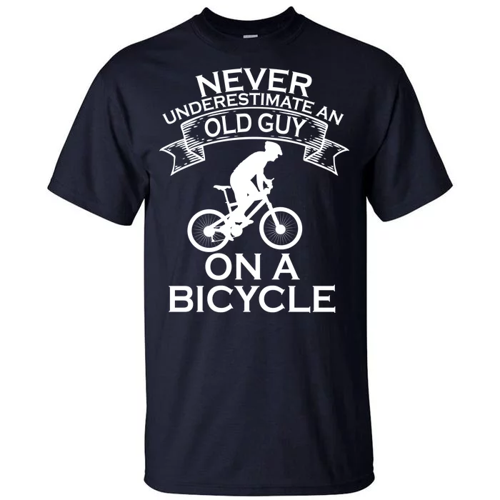 Never Underestimate An Old Guy On A Bike Tall T-Shirt