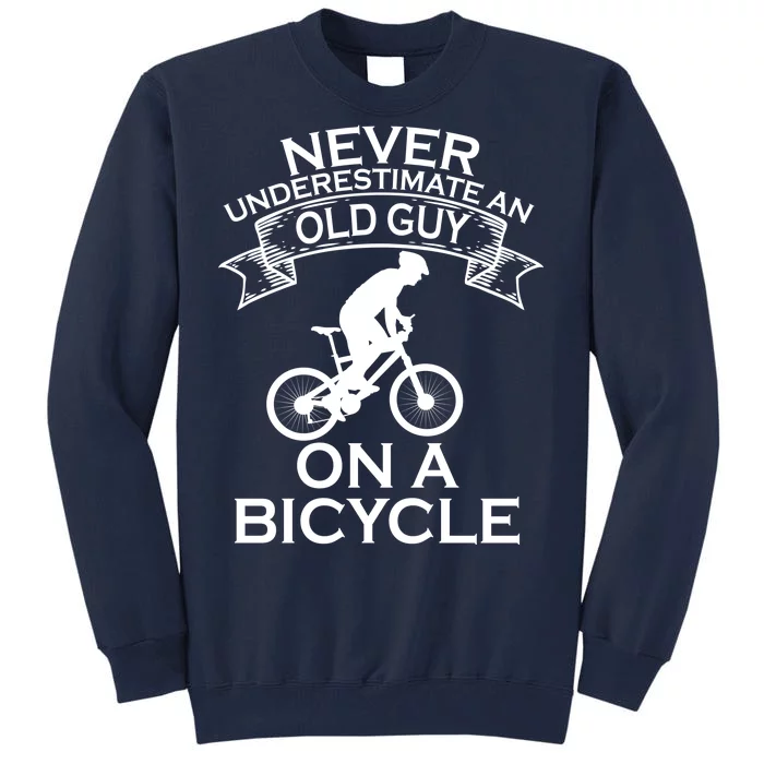 Never Underestimate An Old Guy On A Bike Tall Sweatshirt