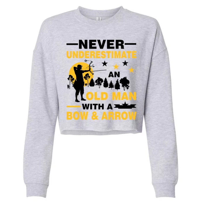 Never Underestimate An Old Man With A Bow & Arrow Cropped Pullover Crew