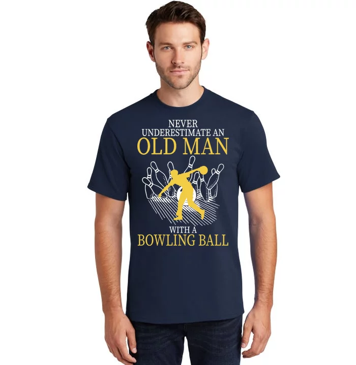 Never Underestimate An Old Man With A Bowling Ball Tall T-Shirt