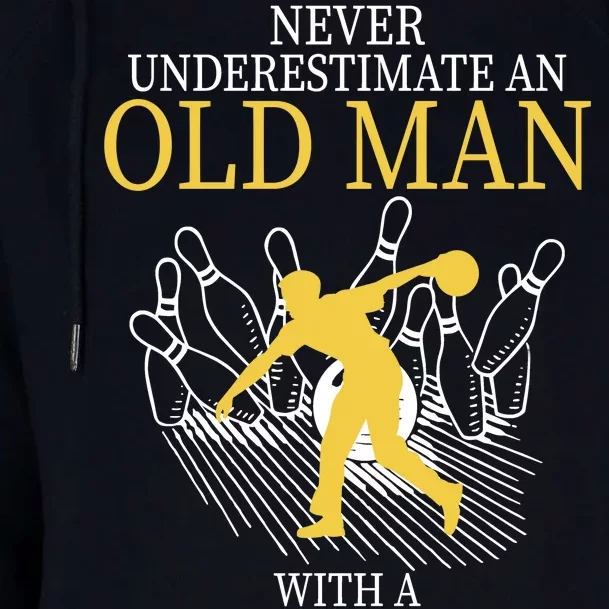 Never Underestimate An Old Man With A Bowling Ball Womens Funnel Neck Pullover Hood