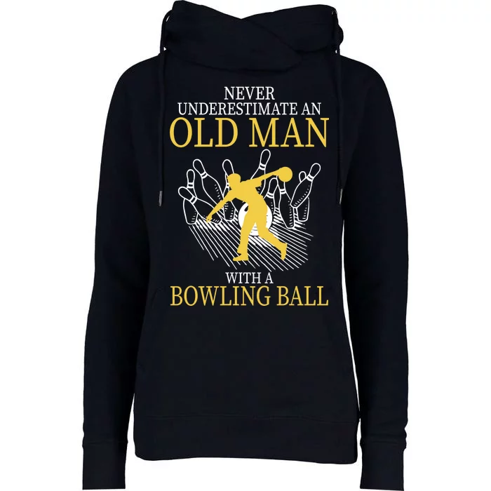 Never Underestimate An Old Man With A Bowling Ball Womens Funnel Neck Pullover Hood