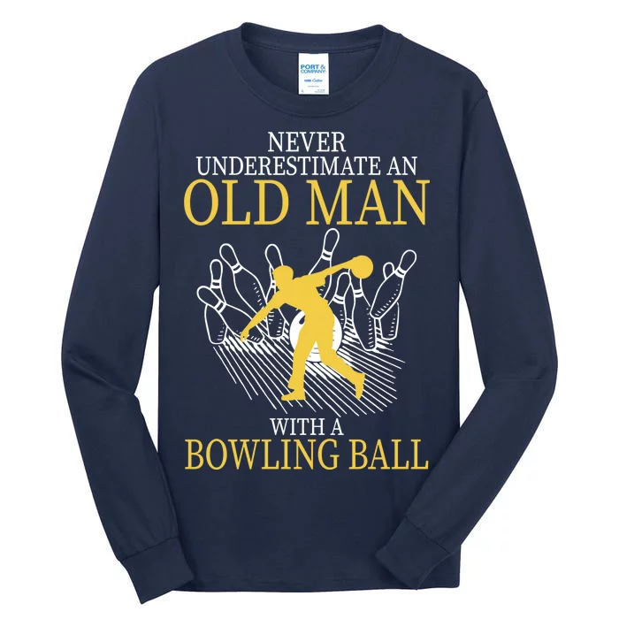 Never Underestimate An Old Man With A Bowling Ball Tall Long Sleeve T-Shirt