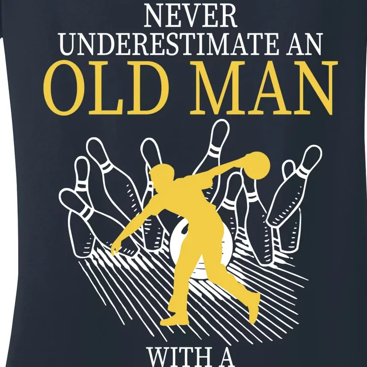 Never Underestimate An Old Man With A Bowling Ball Women's V-Neck T-Shirt