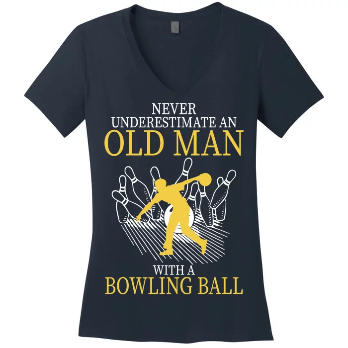 Never Underestimate An Old Man With A Bowling Ball Women's V-Neck T-Shirt