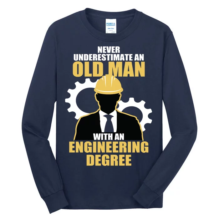 Never Underestimate An Old Man With An Engineering Degree Tall Long Sleeve T-Shirt