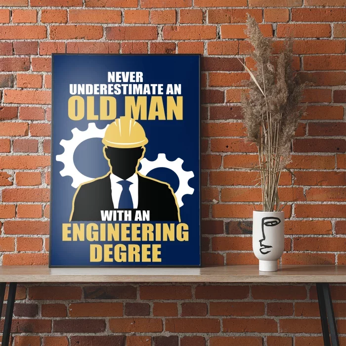 Never Underestimate An Old Man With An Engineering Degree Poster