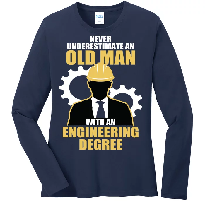 Never Underestimate An Old Man With An Engineering Degree Ladies Long Sleeve Shirt