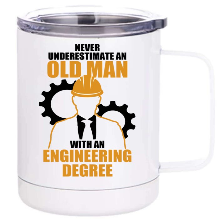 Never Underestimate An Old Man With An Engineering Degree Front & Back 12oz Stainless Steel Tumbler Cup