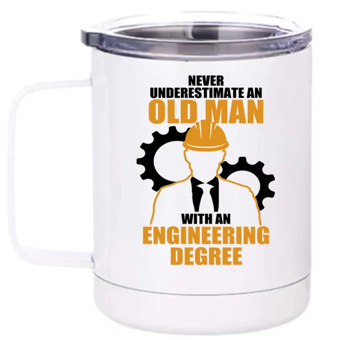 Never Underestimate An Old Man With An Engineering Degree Front & Back 12oz Stainless Steel Tumbler Cup