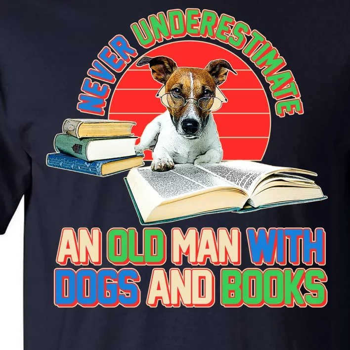 Never Underestimate An Old Man With Dogs And Books Tall T-Shirt