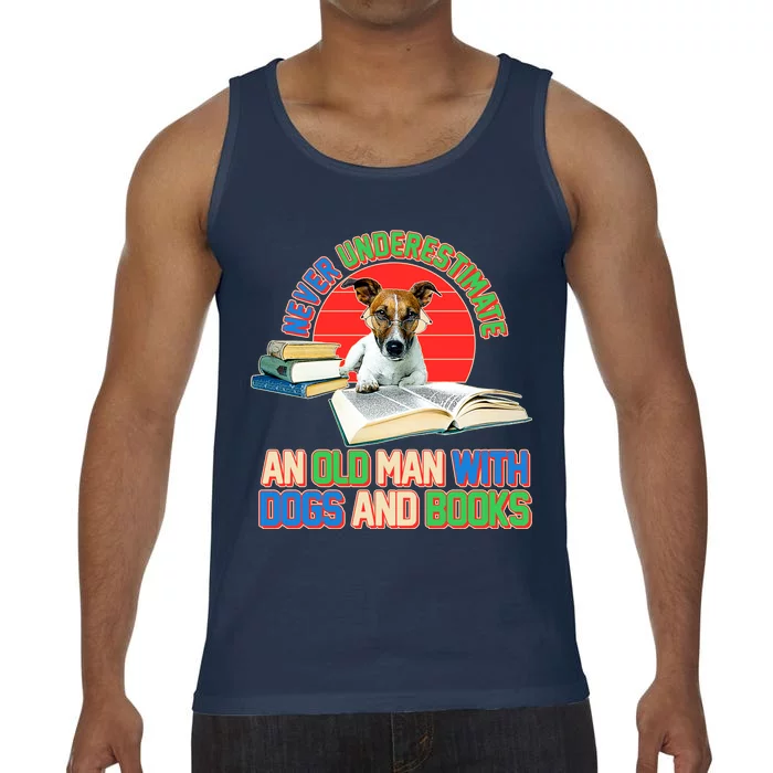 Never Underestimate An Old Man With Dogs And Books Comfort Colors® Tank Top