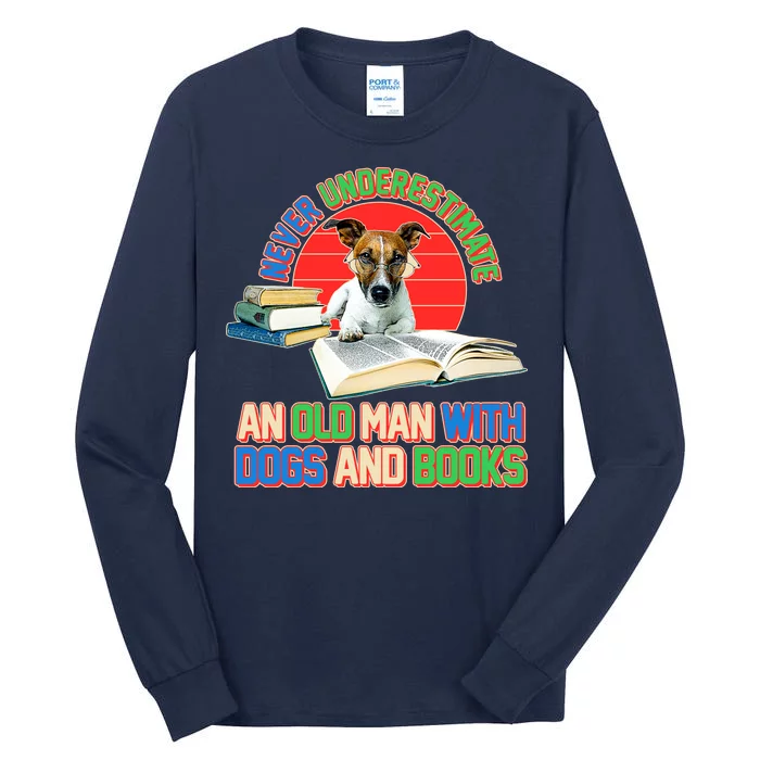 Never Underestimate An Old Man With Dogs And Books Tall Long Sleeve T-Shirt