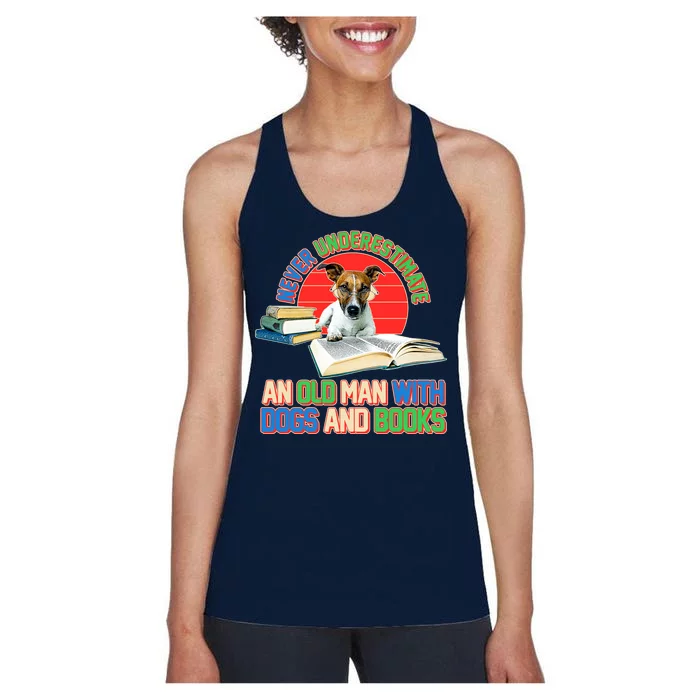 Never Underestimate An Old Man With Dogs And Books Women's Racerback Tank