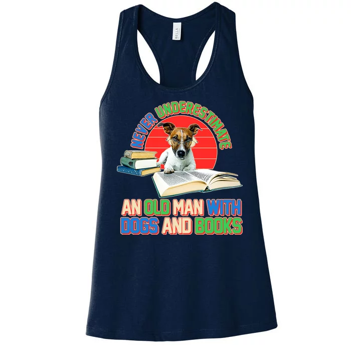 Never Underestimate An Old Man With Dogs And Books Women's Racerback Tank