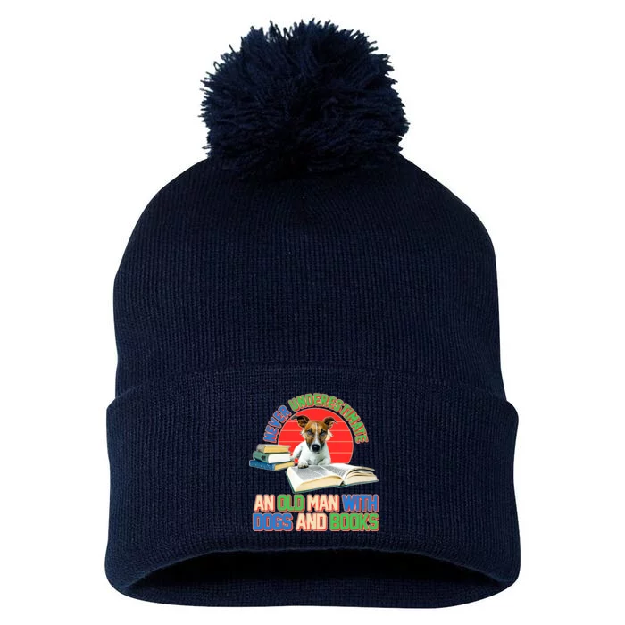 Never Underestimate An Old Man With Dogs And Books Pom Pom 12in Knit Beanie