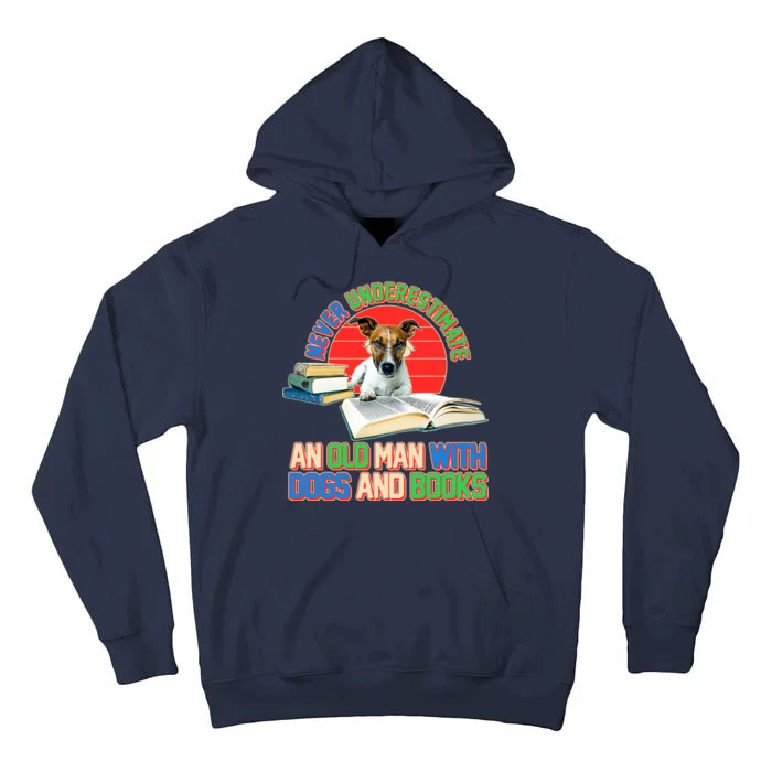 Never Underestimate An Old Man With Dogs And Books Tall Hoodie