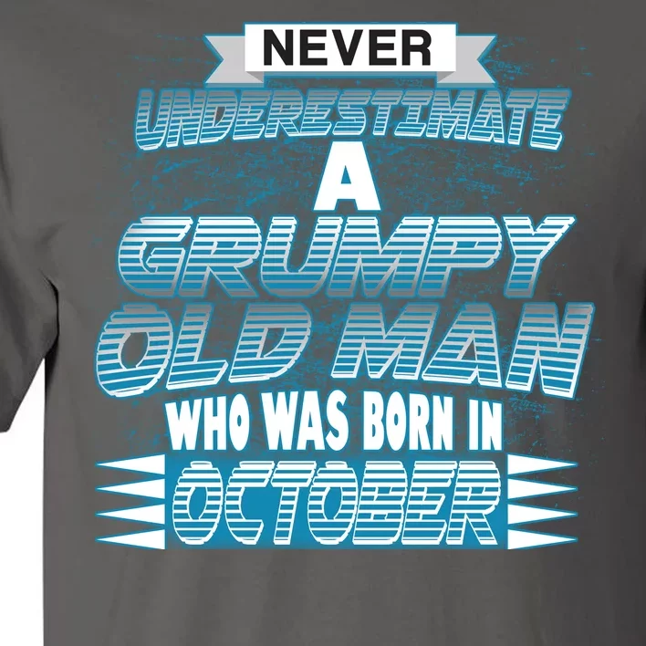 Never Underestimate Grumpy Old Man Born In October Tall T-Shirt