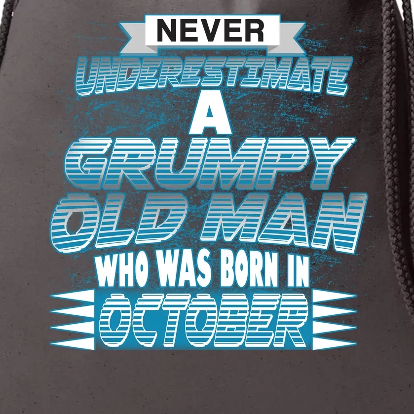 Never Underestimate Grumpy Old Man Born In October Drawstring Bag