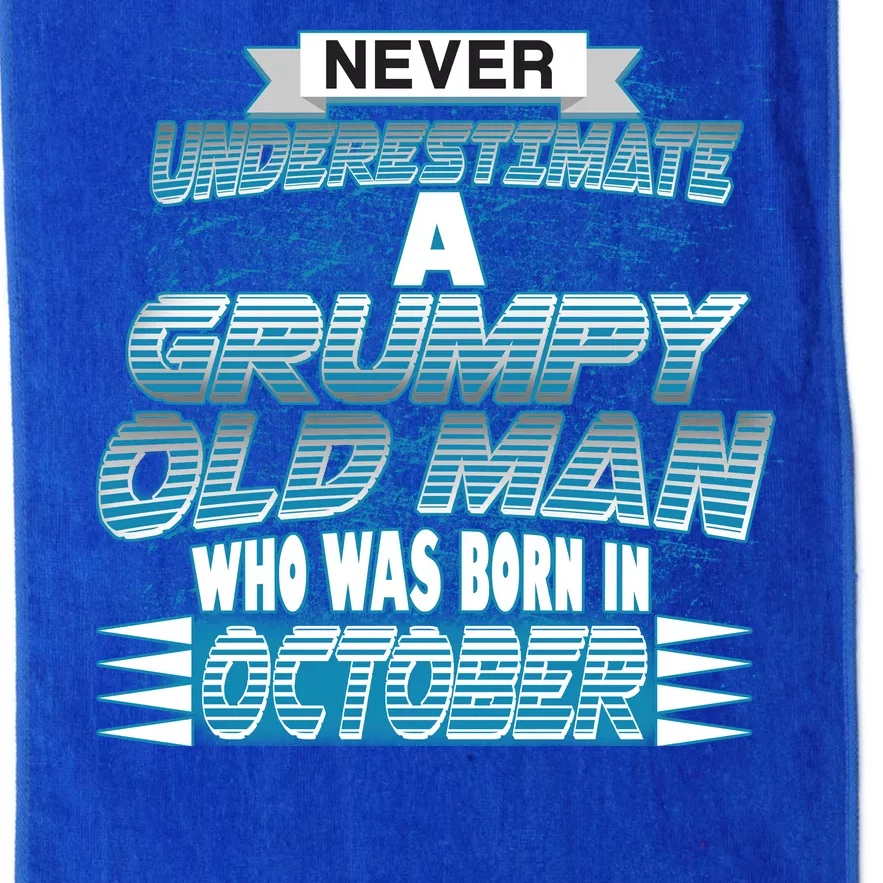 Never Underestimate Grumpy Old Man Born In October Platinum Collection Golf Towel