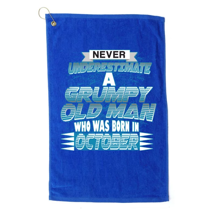 Never Underestimate Grumpy Old Man Born In October Platinum Collection Golf Towel